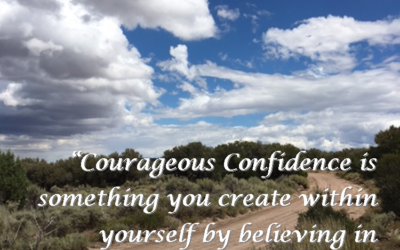 How to CREATE Courageous Confidence Fast