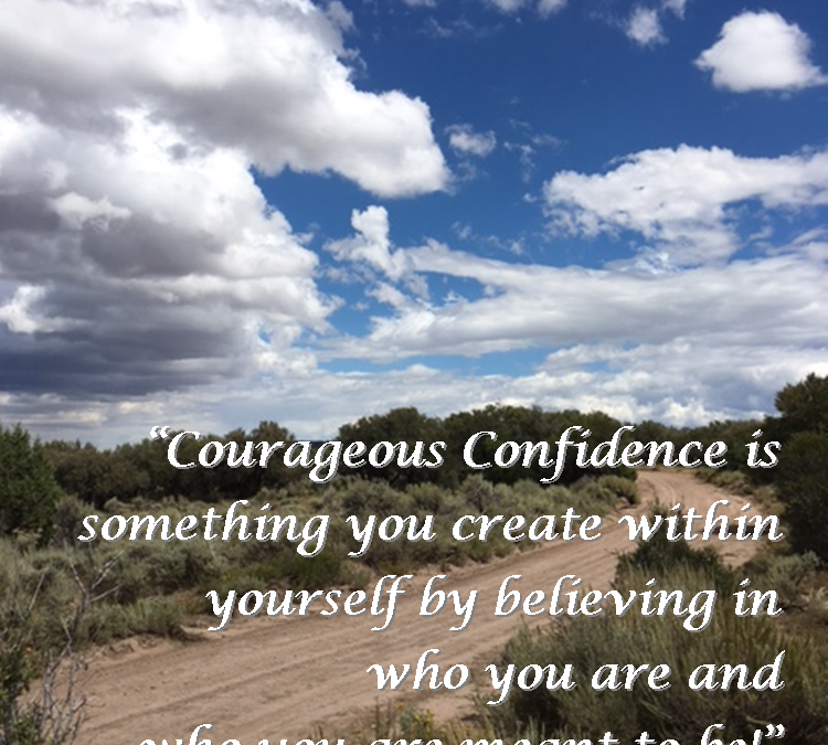 How to CREATE Courageous Confidence Fast